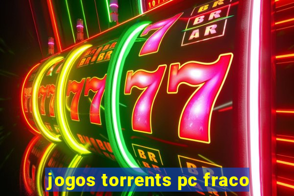 jogos torrents pc fraco